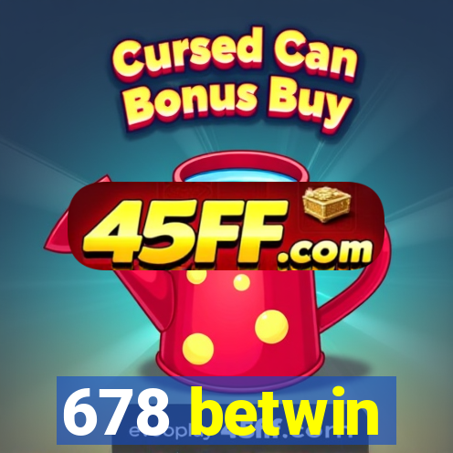 678 betwin